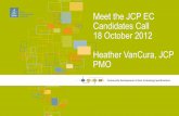 Meet the JCP EC Candidates Call 18 October 2012 Heather ... · 18 October 2012 Heather VanCura, JCP PMO. Election Details ... CloudBees developers have deep Java ... EAI, Web Services,
