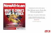 WHAT IS CHINA’S The African story, from the GAME IN …newafricanmagazine.com/wordpress/wp-content/uploads/2018/01/NA... · Business, New African is the ... •Powerful storytelling