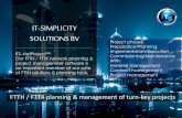 IT-SIMPLICITY SOLUTIONS BV - ftth design & engineeringftthsoftware.com/wp-content/uploads/2014/FTTH-planning.pdf · IT-SIMPLICITY SOLUTIONS BV . ITS-NetProject™ Our FTTH / FTTX