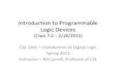 Introduction to Programmable Logic Devices - …crystal.uta.edu/~carroll/cse2441/uploads/DA54A035-F2EF-F602-9E25-0...–Complex Programmable Logic Devices (CPLDs) ... implemented by