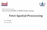 Educational Course: The Art and Pitfalls of fMRI Preprocessing · The Art and Pitfalls of fMRI Preprocessing . 2 ... •If the field maps are acquired then all major software ...