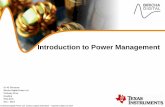 Introduction to Power Management - Texas Instruments to Power Management • The voltage of the power supply and/or battery feeding our PCB is seldom at the correct level that we need