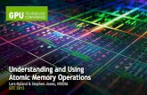 Understanding and Using Atomic Memory Operationson-demand.gputechconf.com/.../S3101-Atomic-Memory-Operations.pdf · Understanding and Using Atomic Memory Operations Lars Nyland &