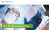 The Cell Cycle Cancer Test the Future of Personalised Healthcare 2 CONFIDENTIAL G2 G1 M S ORC Cdc45 Cdc6 MCM Replisome Geminin Cdt1 Cdc7 CDK ASK Cyclin ... CONFIDENTIAL Three Ways