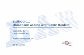 SwiNOG-11 Broadband access over Cable (Update) · SwiNOG-11 Broadband access over Cable (Update) ... DOCSIS Specification history ... Interface (DTI) Edge Resource Manager RF Switching