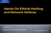 Chapter 1 Ethical Hacking Overview Last modified 8-21-14 Ethical Hacking and... · Hands-On Ethical Hacking and Network Defense 2 䡧Describe the role of an ethical hacker 䡧Describe
