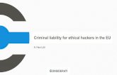 Criminal liability ethical hackers EU - cert.lv · Establishing (un)lawfulness of hacker’s behaviour (NL) Motive Proportionality Subsidiarity ... ”Criminal liability of ethical