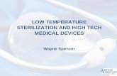 LOW TEMPERATURE STERILIZATION AND HIGH TECH … ·  · 2016-04-12LOW TEMPERATURE STERILIZATION AND HIGH TECH MEDICAL DEVICES Wayne Spencer. ... (ETO and STERRAD) ... Session 2: Low