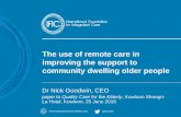 The use of remote care in improving the support to community dwelling older …€¦ ·  · 2016-07-05improving the support to community dwelling older people Dr Nick Goodwin, CEO