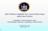 2017 Ethics Update for Court Attorneys and Law   Ethics Update for Court Attorneys and Law Clerks ... Rules Governing Judicial Conduct ... 22 NYCRR  100.3(E)(1) : Disqualification