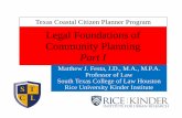 Legal Foundations of Community Planning - Texas …citizenplanner.tamu.edu/files/2013/07/Class-2_Legal...Legal Foundations of Community Planning Part I Matthew J. Festa, J.D., M.A.,