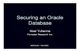 Securing an Oracle Database - NOCOUG · Securing an Oracle Database Noel Yuhanna ... Remove setup/install files created during Install.? ... • OPM can manage both