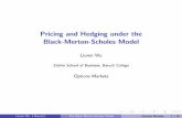 Pricing and Hedging under the Black-Merton …faculty.baruch.cuny.edu/lwu/9797/EMSFLec5BSmodel.pdfPricing and Hedging under the Black-Merton-Scholes Model Liuren Wu Zicklin School