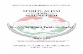 SPIRITUALISM AND MAGNETISM - minhajbooks.com · Dr. Muhammad Tahir-ul-Qadri Compiled & Edited by ... Mujaddadi and the research scholars Mr.Zia Nayyar, Yunus Ali Buttor, ...