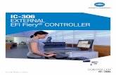 IC-306 EXTERNAL EFI Fiery CONTROLLER interface helps you reduce waste and errors because it shows you exactly how any document will look when it is printed. ... Fiery ® qualities