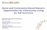 HCBS Waivers - Opportunities for Community Living conference/annual conference 2017/AC2017...Home and Community-Based Waivers: Opportunities for Community Living for ABI Survivors