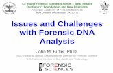 Issues and Challenges with Forensic DNA Analysis · Issues and Challenges with Forensic DNA Analysis John M. Butler, Ph.D. NIST Fellow & Special Assistant to the Director for Forensic