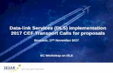 Data-link Services (DLS) implementation 2017 CEF Transport ... · Data-link Services (DLS) implementation 2017 CEF Transport Calls for proposals ... the local stakeholders; ... o