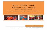 Run, Walk, Roll Against Bullying - PACER Center · Run, Walk, Roll Against Bullying Communities Uniting Nationwide to Raise Awareness of Bullying Prevention! PACER’s National Bullying