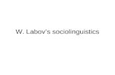 W. Labov’s sociolinguistics - University of Manchesterpersonalpages.manchester.ac.uk/staff/harold.somers/LEL… · PPT file · Web viewW. Labov’s sociolinguistics William Labov
