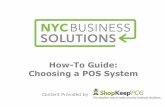 How-To Guide: Choosing a POS System - New York City · How-To Guide: Choosing a POS System ... years ahead must be built on a flexible platform that can support ... an iPad with real-time