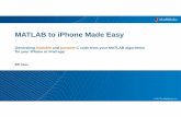 MATLAB to iPhone Made Easy - MathWorks - Makers of ... Using MATLAB Coder: Two-Step Workflow Prepare your MATLAB algorithm for code generation Assess code readiness Make implementation