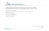 The Presidential Libraries Act and the Establishment of ... Presidential Libraries Act and the Establishment of Presidential Libraries Congressional Research Service Contents Introduction