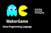 MakerGame - Columbia University · MakerGame Game Programming Language Cindy Wang Steven Shao Yuncheng Jiang. Outline Motivation ... game.exe. Testing: The tests Unit tests - language