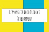 Reasons for Food Product Developmentjajostage6foodtech.weebly.com/uploads/4/5/6/5/45657439/...Reasons for and types of food product development • drivers of the development of food