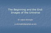 The Beginning and the End: Images of the Universe Beginning and the End: Images of the Universe ... Concepts of the beginning and end – of ... In the beginning God created the heaven