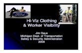 Hi-Viz Clothing MITS Workshop - SOM - State of Michigan ANSI/ISEA 107-2004. z Defines hi-viz clothing as: “…intended to provide conspicuity during both daytime and nighttime usage.”