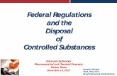 Federal Regulations and the Disposal of Controlled … Regulations and the Disposal of Controlled Substances National Conference Pharmaceutical and Chemical Diversion Dallas, Texas