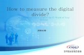 How to measure the digital divide? - TT to measure the digital divide? KADO invites you to explore the IT World of Your Dreams 2004.09