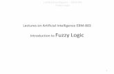 Introduction to Fuzzy Logic - Diwakar Yagyasen Personal ...dylucknow.weebly.com/.../6/7/3/1/6731187/3_ebm-803_intro_fuzzy_log… · Artificial Intelligence – EBM-803 Fuzzy Logic