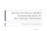 Device-To-Device (D2D) Communication in5G Cellular …€¦ · PPT file · Web view · 2017-02-03Device-To-Device (D2D) Communication in5G Cellular Networks. Presented by: Trung-Dinh