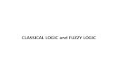CLASSICAL LOGIC and FUZZY LOGIC€¦ ·  · 2014-12-18FUZZY LOGIC As before in binary logic, the implication connective can be modeled in rule-based form; and it is equivalent to