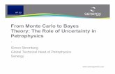 From Monte Carlo to Bayes Theory: The Role of Uncertainty ... Bayes To Monte_Carlo AFES.pdf · From Monte Carlo to Bayes Theory: The Role of Uncertainty in Petrophysics. Simon Stromberg