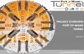 PROJECT OVERVIEW PORT OF MIAMI TUNNEL - … OVERVIEW PORT OF MIAMI TUNNEL 10/23/12 • Provide a direct connection between the Seaport, Airport and the Interstate Highway System ...