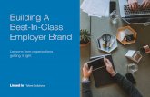 Building A Best-In-Class Employer Brand · Building A Best-In-Class Employer Brand ... tips on how to maximise the power of your employer brand ... “ Internally we ran LinkedIn