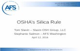 OSHA’s Silica Rule - Amazon Web Services CastingConnection.afsinc.org @AmerFoundrySoc SILICA RULE AND IMPACT April 12, 2016 AFS Webinar OSHA’s Silica Rule Tom Slavin – Slavin