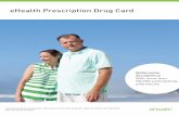 eHealth Prescription Drug Card - eHealthInsurance · eHealth Prescription Drug Card Nationwide Acceptance With more than 55,000 participating pharmacies Administered by EnvisionSavings,