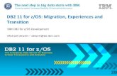 DB2 11 for z/OS: Migration, Experiences and Transitiondugi.molaro.be/wp-content/uploads/2017/03/DB2-11-for-zOS-Migration... · IBM DB2 for z/OS Development Michael Dewert –dewert@de.ibm.com