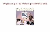 Organizing a ~30-minute prelim/final talk - Course … a ~30-minute prelim/final talk. The Oral Presentation for the Prelim or Thesis. In both the preliminary and final examinations,