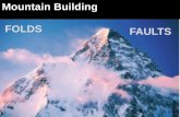 Mountain Building FOLDS FAULTS - Earthmhsees.weebly.com/uploads/7/8/8/4/78847016/mountain_building.pdfthat are formed primarily by folding ... Most mountain building occurs at convergent