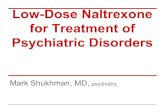 Low-Dose Naltrexone for Treatment of Psychiatric … Mark Shukhman.pdfLow-Dose Naltrexone for Treatment of Psychiatric Disorders Mark Shukhman, MD, psychiatry