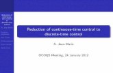 Reduction of continuous-time control to discrete-time controlbusic/OCOQS/slides/OCOQS_24Jan2012_AJM.pdf · Reduction of continuous-time control to discrete-time control A. Jean-Marie