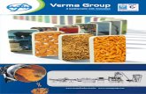 Verma Group a - vermafoodsystem.com · VERMA GROUP About Us Business type Year of establishment No. of workers Manufacturer 2008 18 ... Balaji Wafers V V S S VERMA GROUP A …