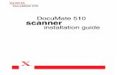 DocuMate 510 Scanner Installation Guide - Xerox part of this document may be reproduced or transmitted in any form or ... DocuMate 510 Scanner Installation Guide iii ... the scanner