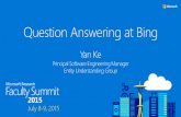 Question Answering at Bing Answering at Bing Yan Ke Principal Software Engineering Manager Entity Understanding Group Search in the 1990’s –10 blue links Search in the 2000’s