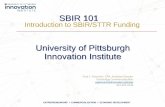 University of Pittsburgh Innovation Institute€¦ ·  · 2017-03-28ENTREPRENEURSHIP •COMMERCIALIZATION ... Phase II – Prototype Development •Bench level –develop commercialization